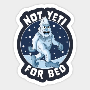 Not Yeti For Bed Pajamas - Not Ready For Bed Funny Yeti Sticker